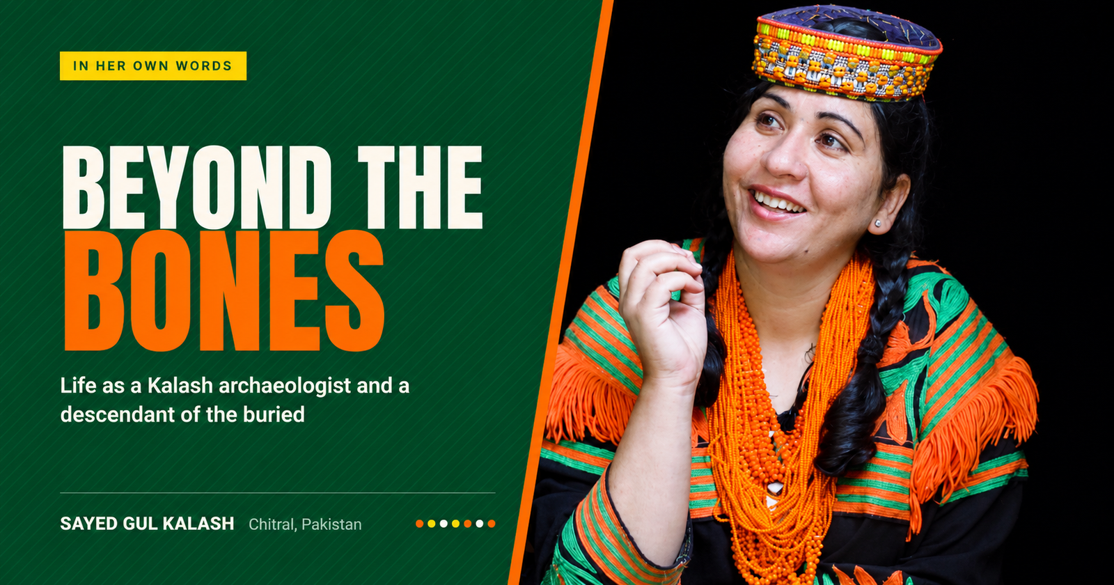 Sayed Gul Kalash shares how she became an archaeologist, excavated Gandhara Grave Culture sites in Chitral, and found her own ancestors in the graves.